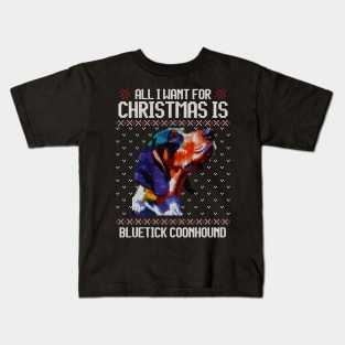 All I Want for Christmas is Bluetick Coonhound - Christmas Gift for Dog Lover Kids T-Shirt